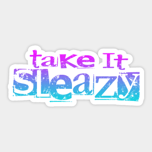 Take It Sleazy Blue Sticker